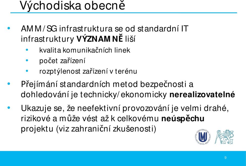 nosti a dohledování je technicky/ekonomicky nerealizovatelné Ukazuje se, že neefektivní
