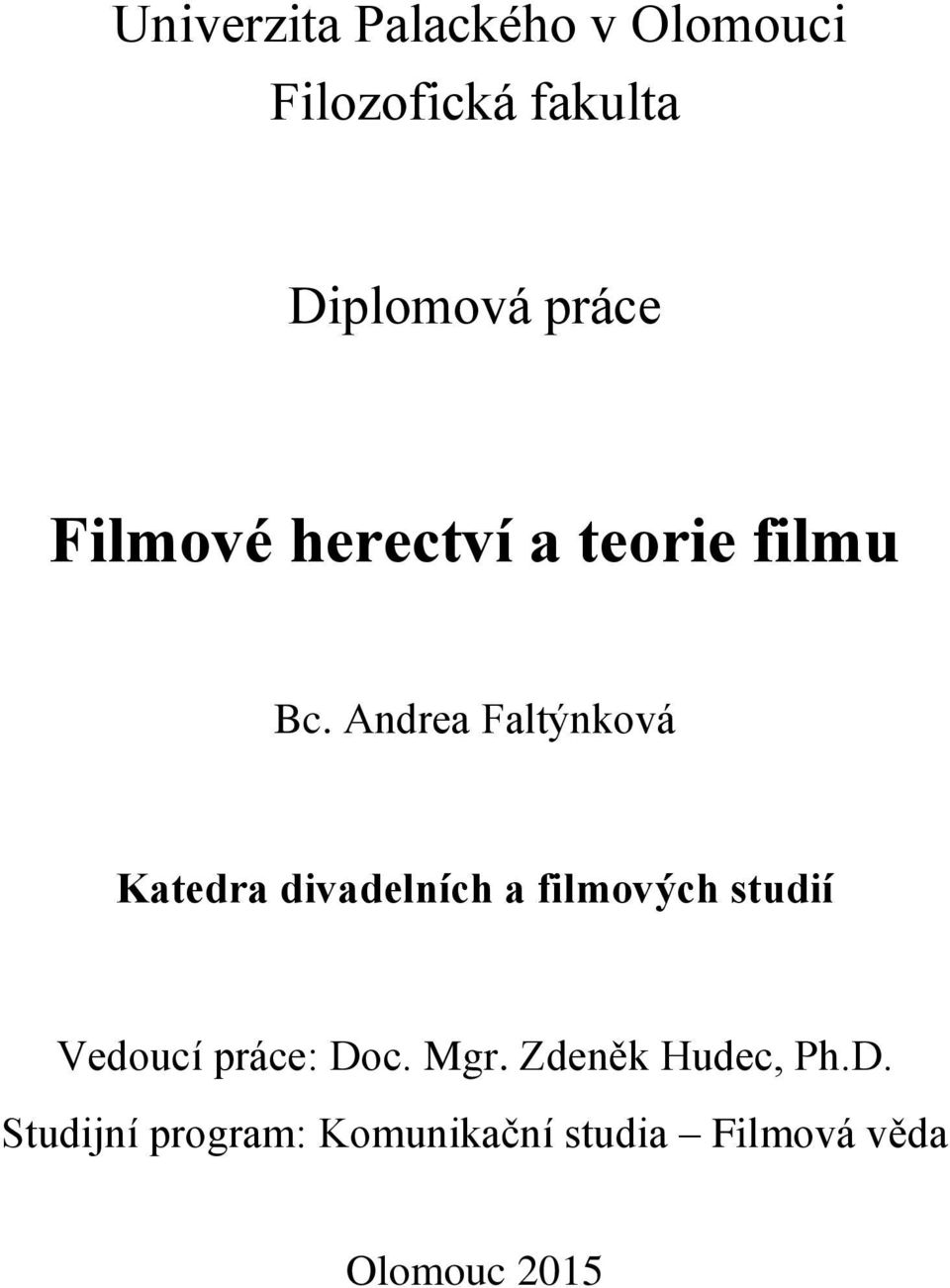 Andrea Faltýnková Katedra divadelních a filmových studií Vedoucí