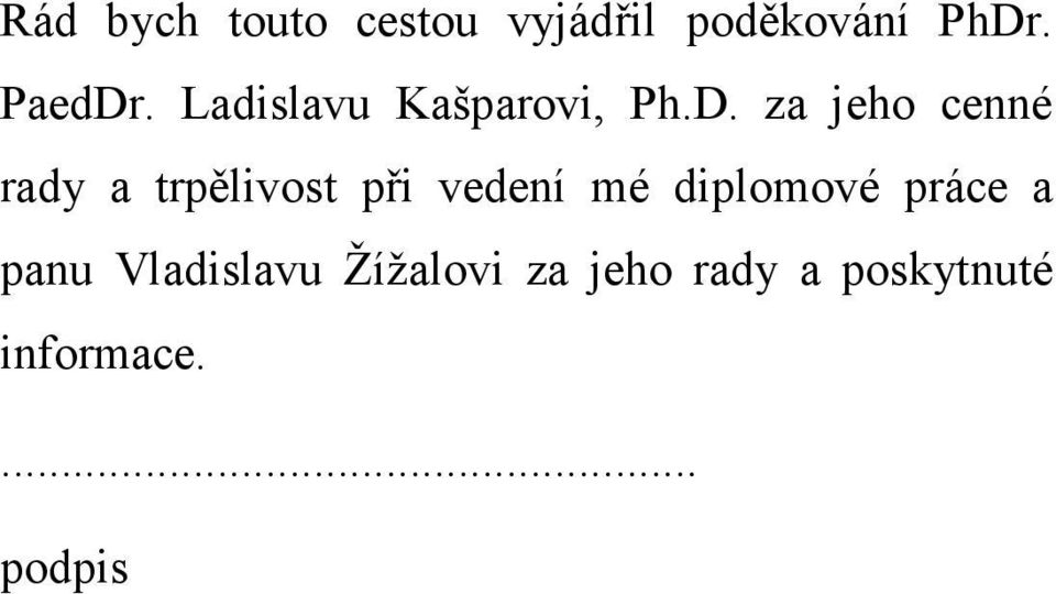 za jeho cenné rady a trpělivost při vedení mé