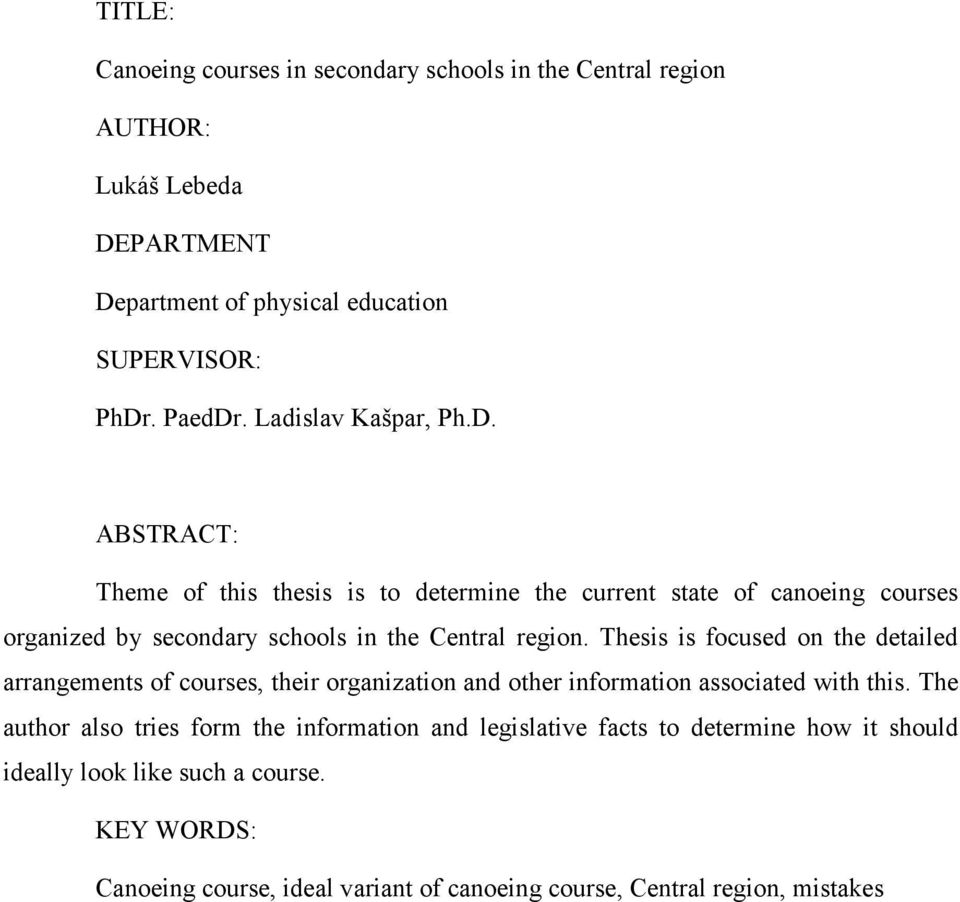 Thesis is focused on the detailed arrangements of courses, their organization and other information associated with this.