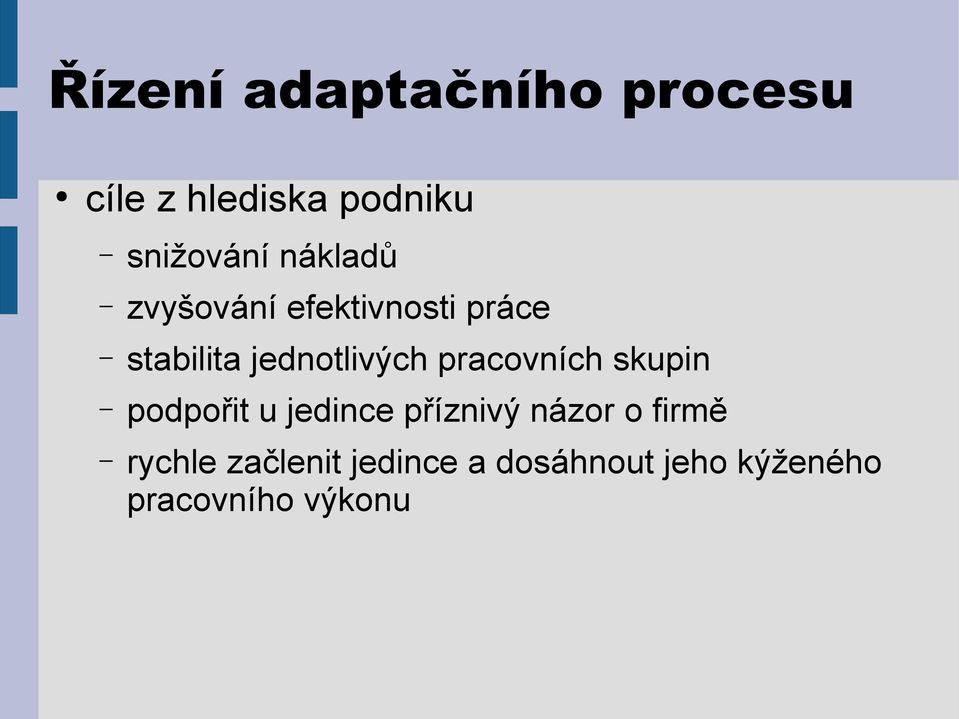 pracovních skupin podpořit u jedince příznivý názor o firmě