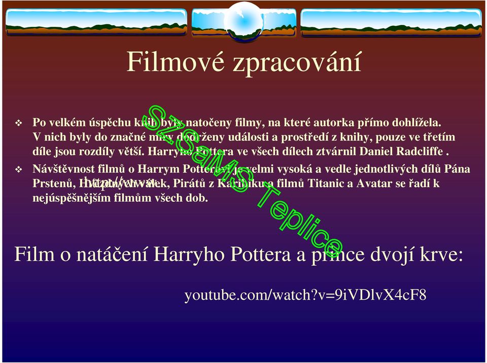 Harryho Pottera ve všech dílech ztvárnil Daniel Radcliffe.