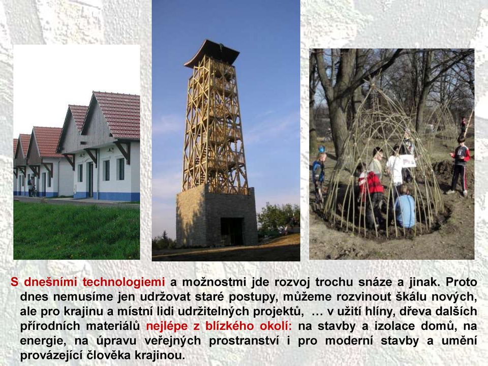 místní lidi udržitelných projektů, v užití hlíny, dřeva dalších přírodních materiálů nejlépe z