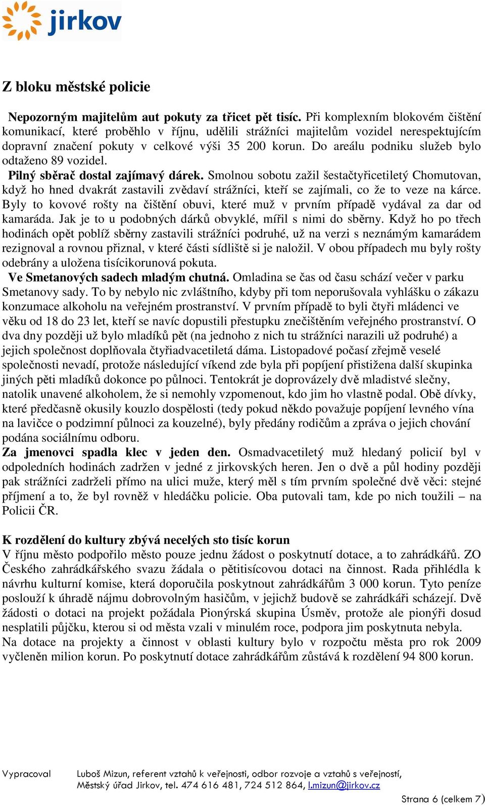 Do areálu podniku služeb bylo odtaženo 89 vozidel. Pilný sběrač dostal zajímavý dárek.