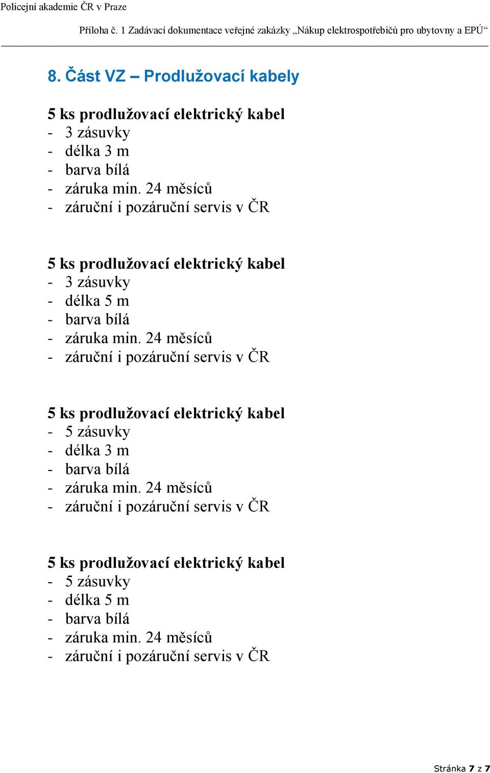 délka 5 m - 5 zásuvky - délka 3 m