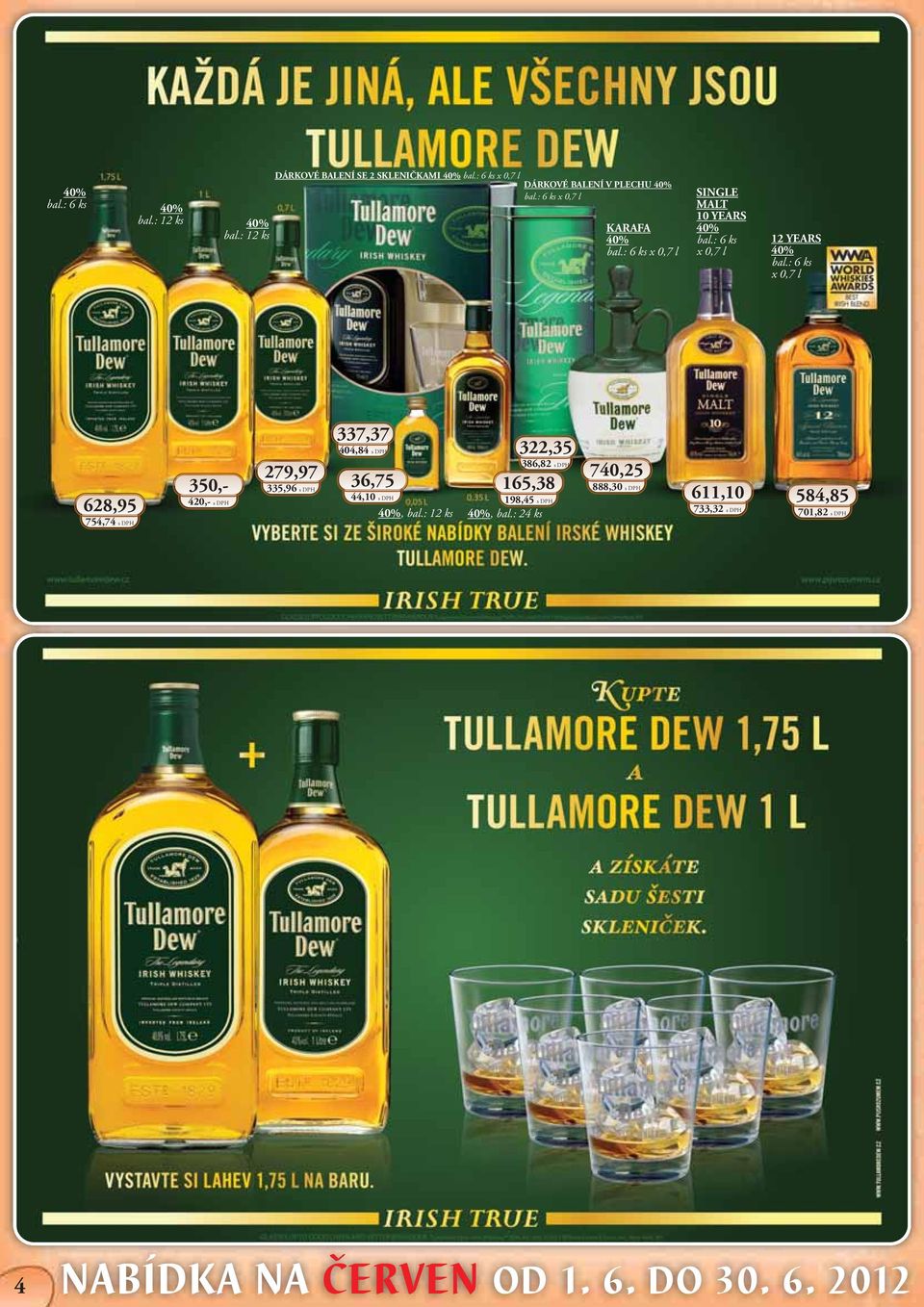 l SINGLE MALT 10 YEARS 40% x 0,7 l 12 YEARS 40% x 0,7 l 628,95 754,74 s DPH 350,- 420,- s DPH 337,37