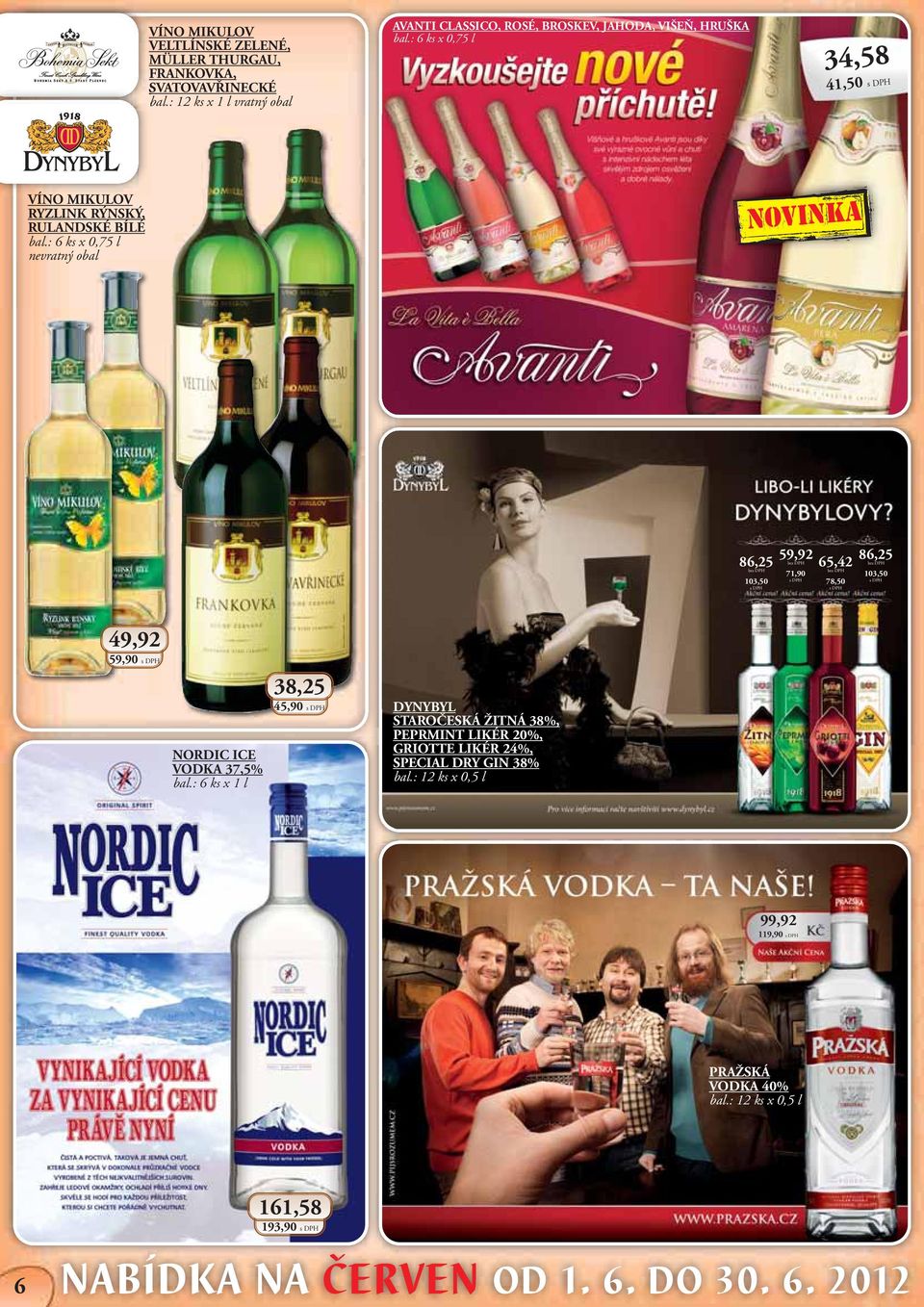 0,75 l nevratný obal NOVINKA 86,25 bez DPH 103,50 s DPH 59,92 bez DPH 71,90 s DPH 65,42 bez DPH 78,50 s DPH 86,25 bez DPH 103,50 s DPH 49,92 59,90 s DPH