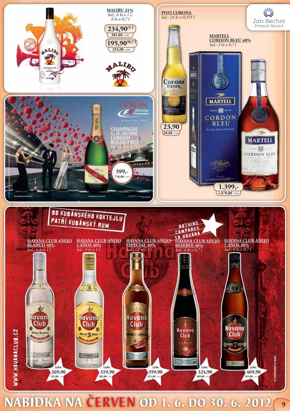 MUMM CORDON ROUGE BRUT x 0,75 l 23,90 28,68 s DPH 599,- 718,80 s DPH 1.399,- 1.