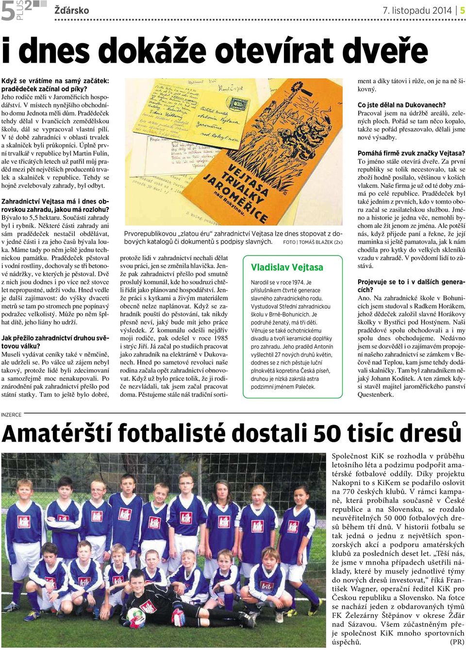 Vtédobě zahradníci voblasti trvalek a skalniček byli průkopníci.