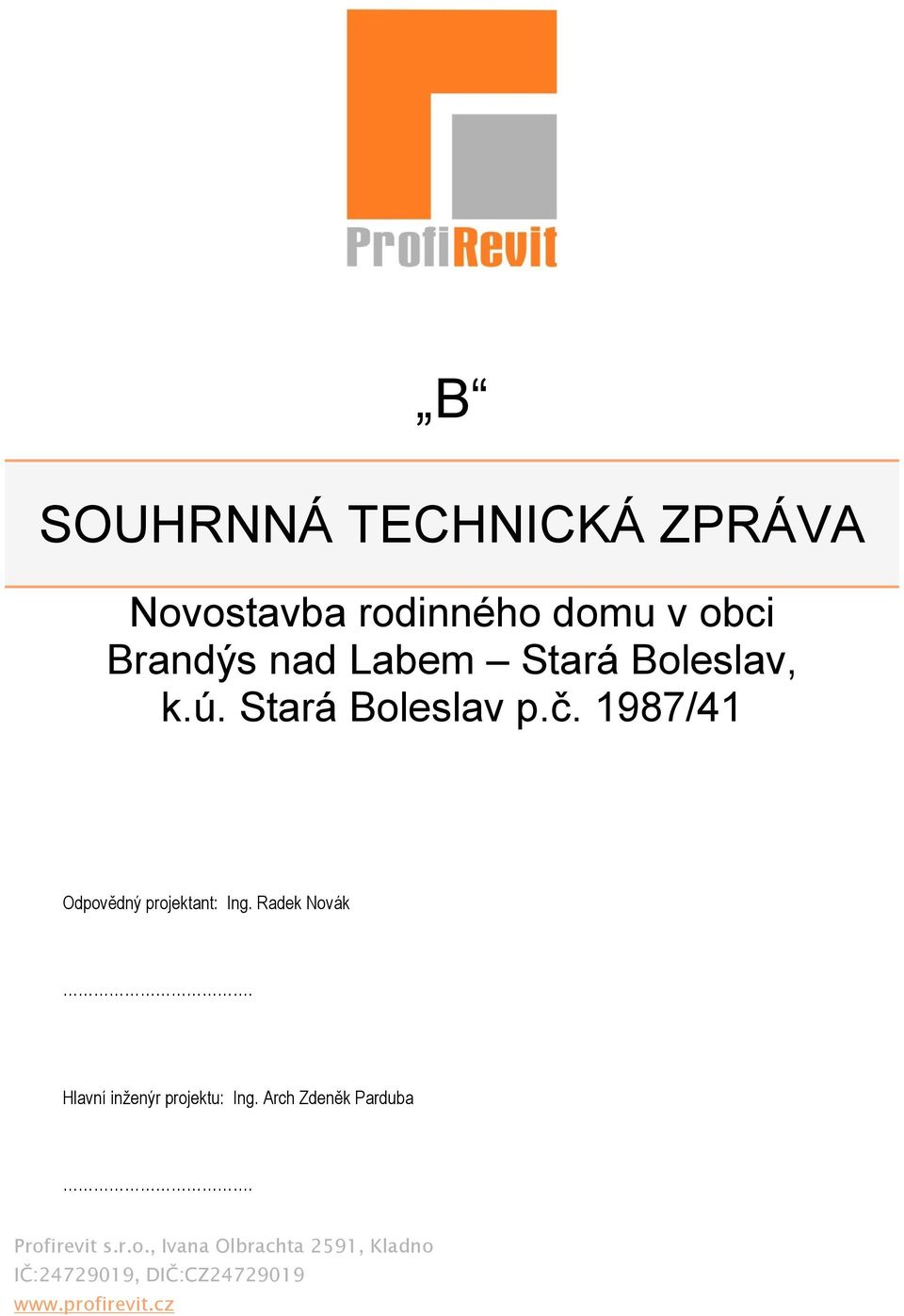 Radek Nvák. Hlavní inženýr prjektu: Ing. Arch Zdeněk Parduba. Prfirevit s.