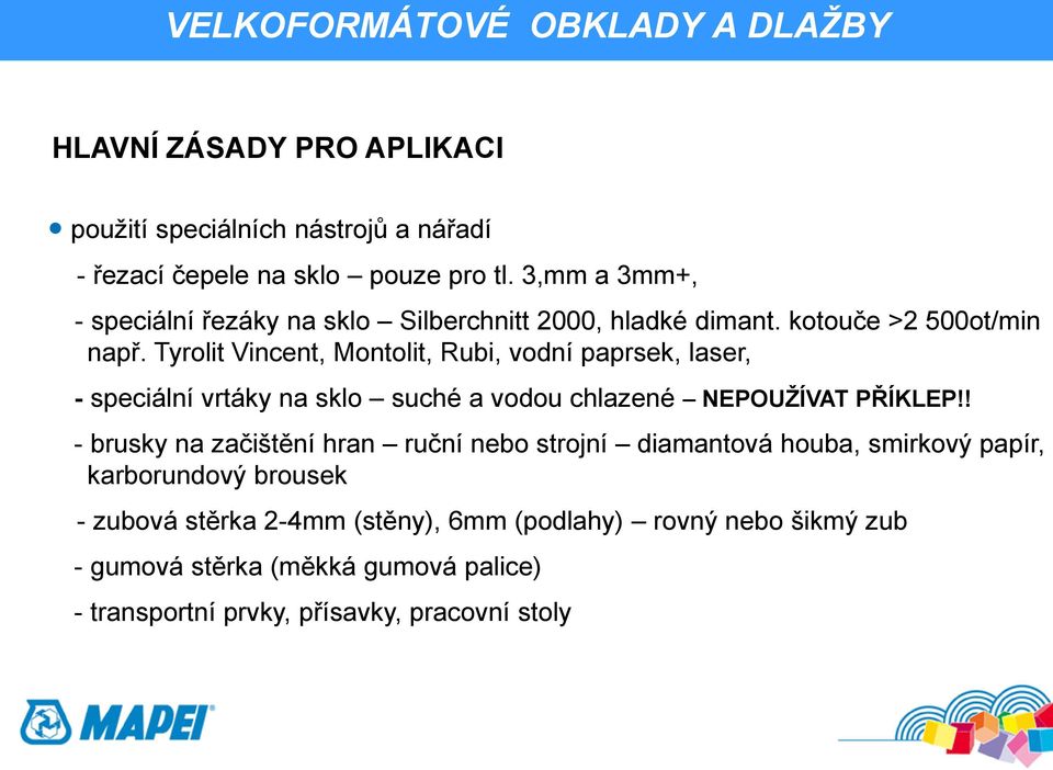 Tyrolit Vincent, Montolit, Rubi, vodní paprsek, laser, - speciální vrtáky na sklo suché a vodou chlazené NEPOUŽÍVAT PŘÍKLEP!