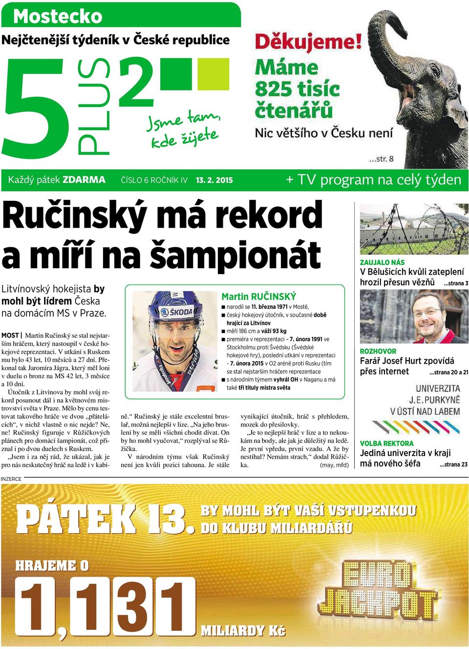 MOST Martin Ručinský se stal nejstarším hráčem, který nastoupil v české hokejové reprezentaci. V utkání sruskem mu bylo 43 let, 10 měsíců a27dní.