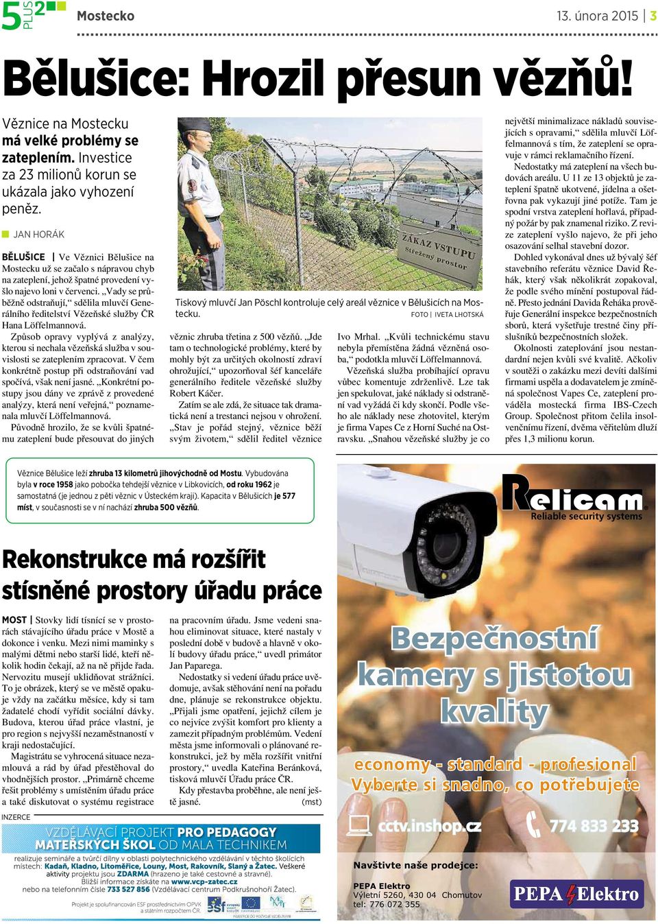 Vady se průběžně odstraňují, sdělila mluvčí Generálního ředitelství Vězeňské služby ČR Hana Löffelmannová.