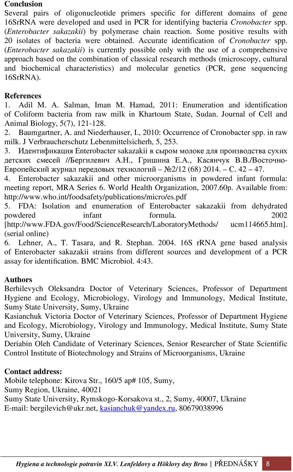 (Enterobacter sakazakii) is currently possible only with the use of a comprehensive approach based on the combination of classical research methods (microscopy, cultural and biochemical