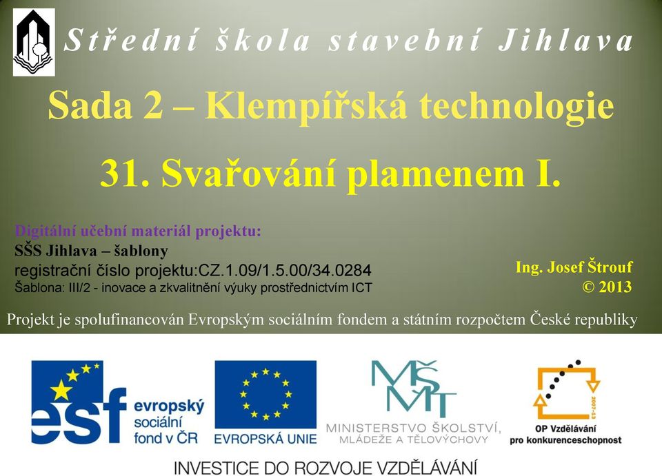 Digitální učební materiál projektu: SŠS Jihlava šablony registrační číslo projektu:cz.1.09/1.5.