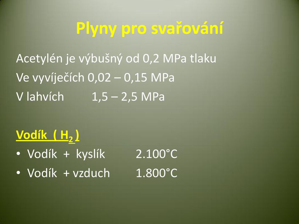 MPa V lahvích 1,5 2,5 MPa Vodík ( H 2 )