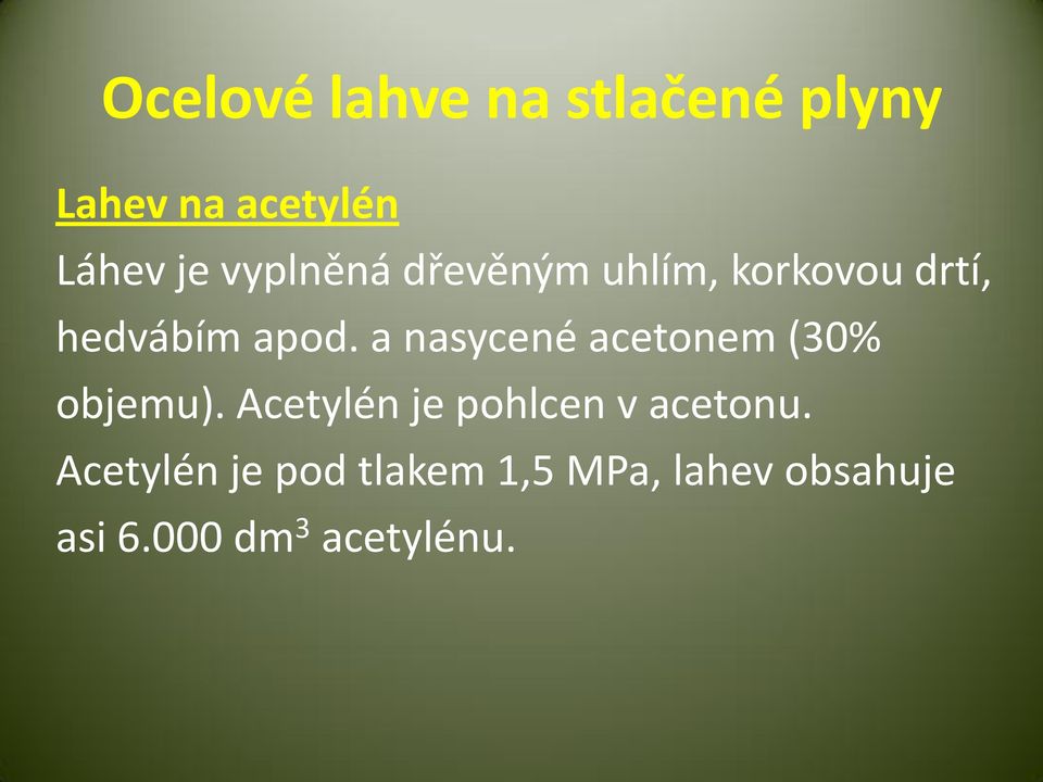 a nasycené acetonem (30% objemu).