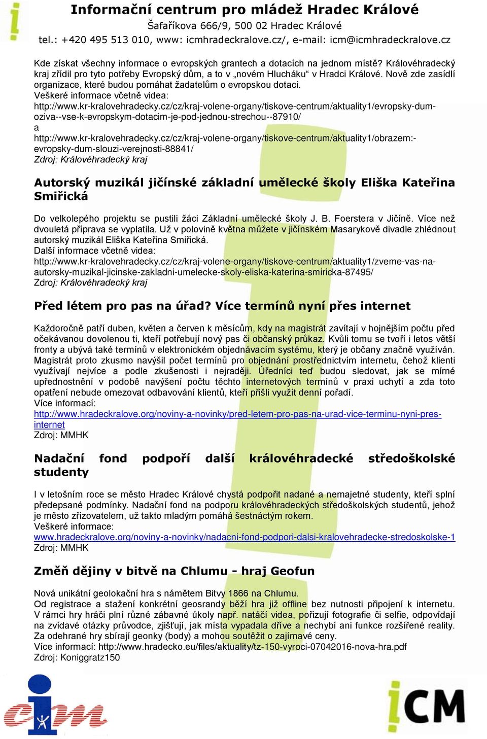 cz/cz/kraj-volene-organy/tiskove-centrum/aktuality1/evropsky-dumoziva--vse-k-evropskym-dotacim-je-pod-jednou-strechou--87910/ a http://www.kr-kralovehradecky.