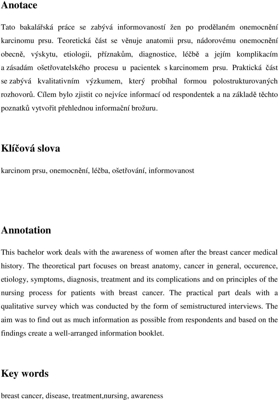 karcinomem prsu. Praktická část se zabývá kvalitativním výzkumem, který probíhal formou polostrukturovaných rozhovorů.