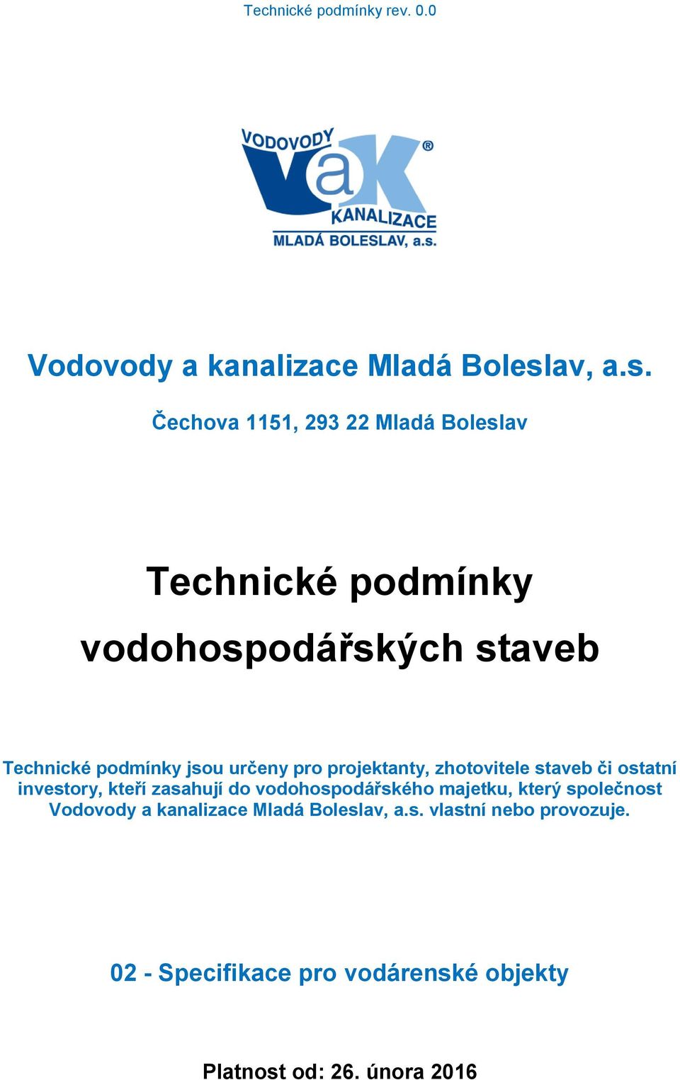 Čechova 1151, 293 22 Mladá Boleslav Technické podmínky vodohospodářských staveb Technické podmínky jsou