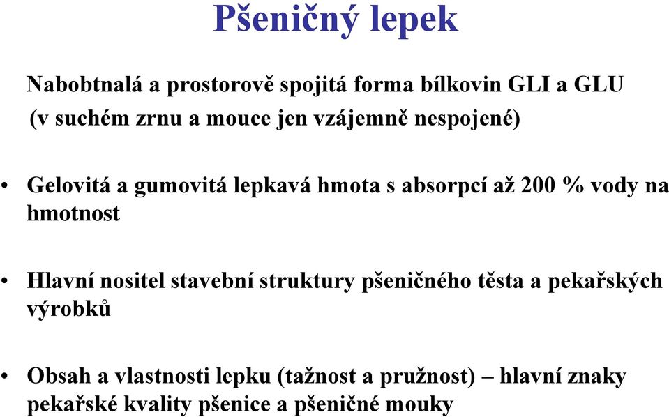 na hmotnost Hlavní nositel stavební struktury pšeničného těsta a pekařských výrobků Obsah