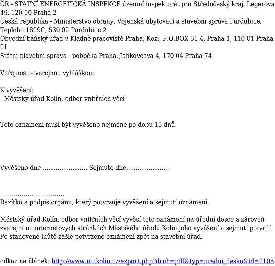 vodní báňský úřad v Kladně pracoviště Praha, Kozí, P.O.