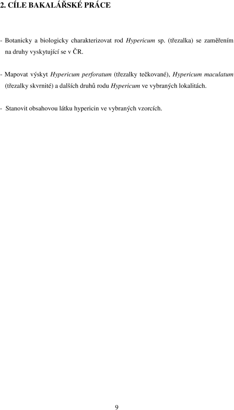 - Mapovat výskyt Hypericum perforatum (třezalky tečkované), Hypericum maculatum