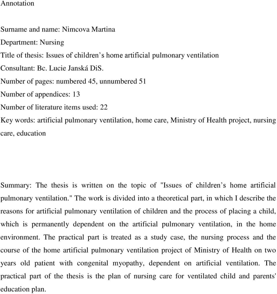 care, education Summary: The thesis is written on the topic of "Issues of children s home artificial pulmonary ventilation.
