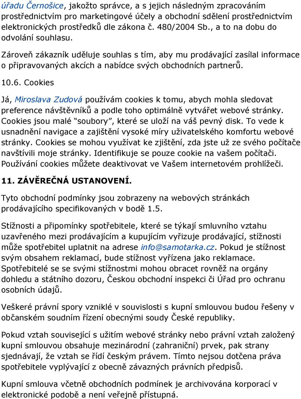 Cookies Já, Miroslava Zudová používám cookies k tomu, abych mohla sledovat preference návštěvníků a podle toho optimálně vytvářet webové stránky.