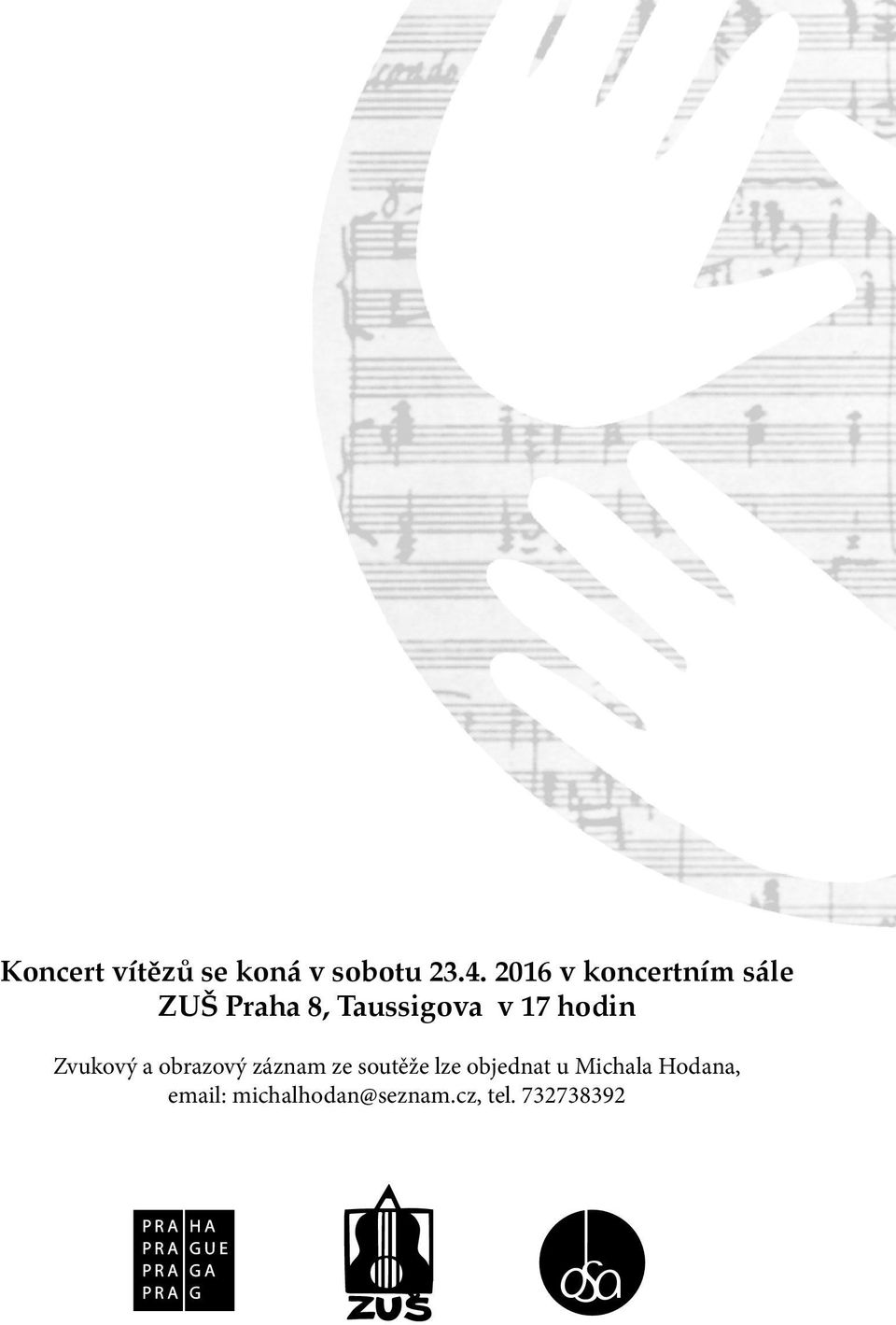 hodin Zvukový a obrazový záznam ze soutěže lze