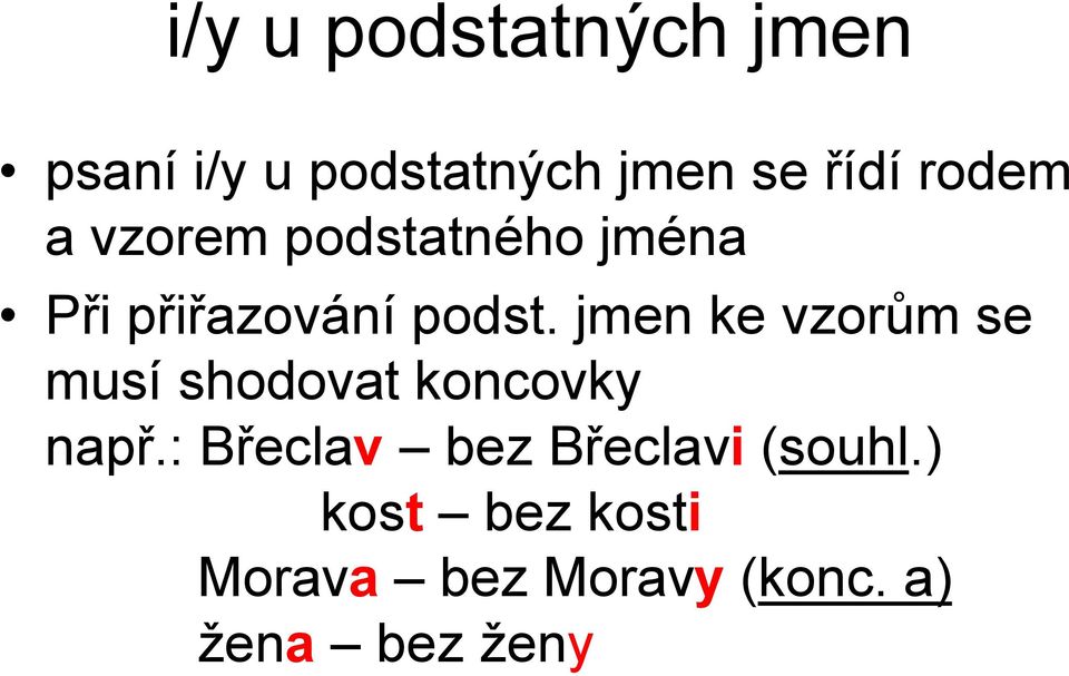 jmen ke vzorům se musí shodovat koncovky např.