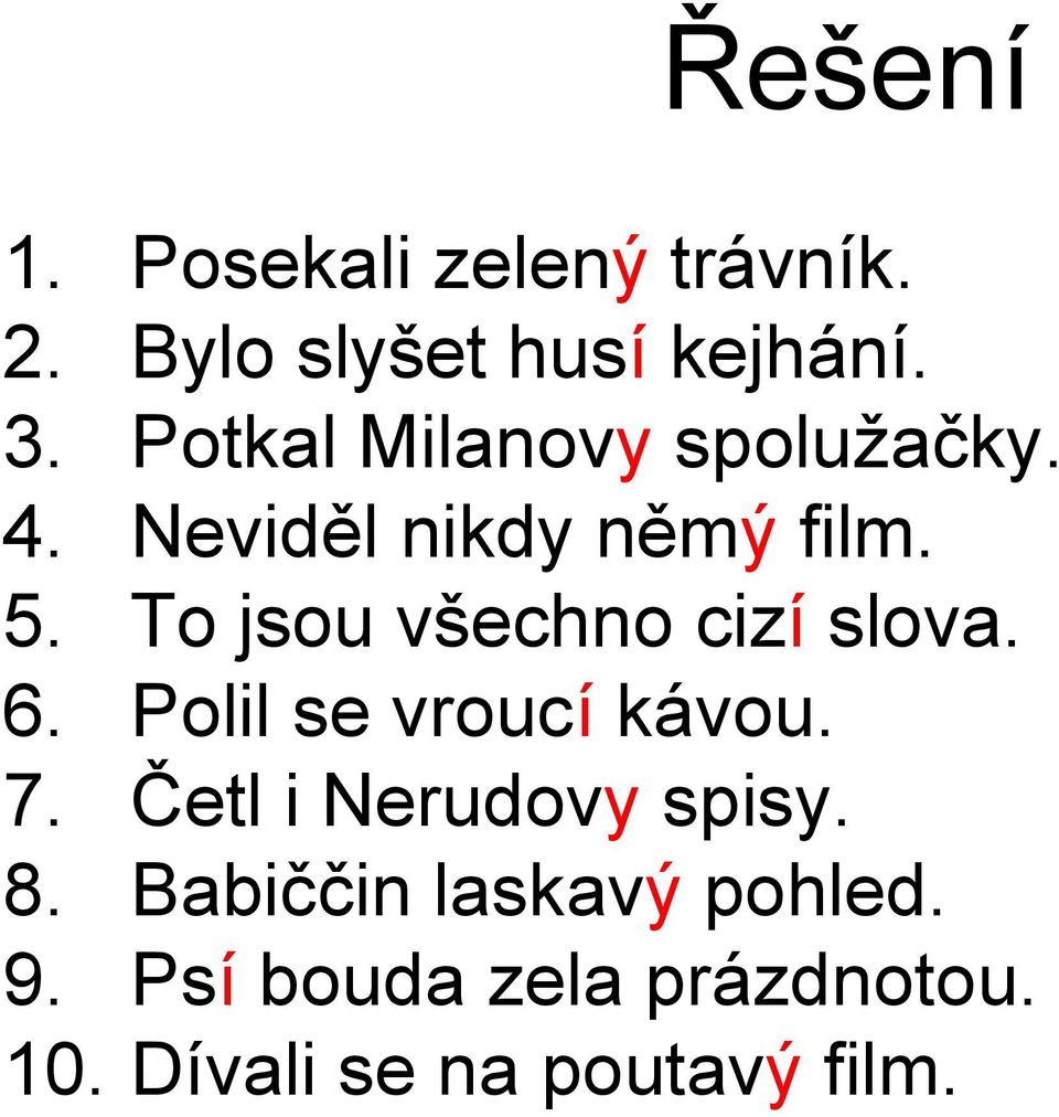 To jsou všechno cizí slova. 6. Polil se vroucí kávou. 7.