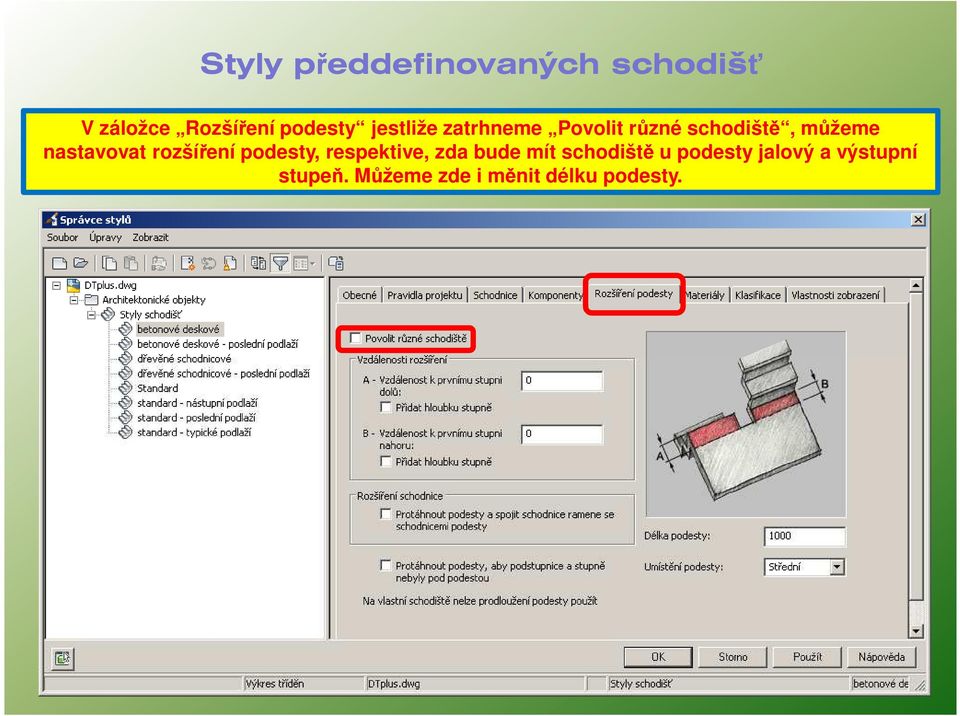 rozšíření podesty, respektive, zda bude mít schodiště u