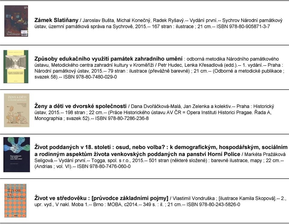 Křesadlová (edd.).-- 1. vydání.-- Praha : Národní památkový ústav, 2015.-- 79 stran : ilustrace (převážně barevné) ; 21 cm.-- (Odborné a metodické publikace ; svazek 58).