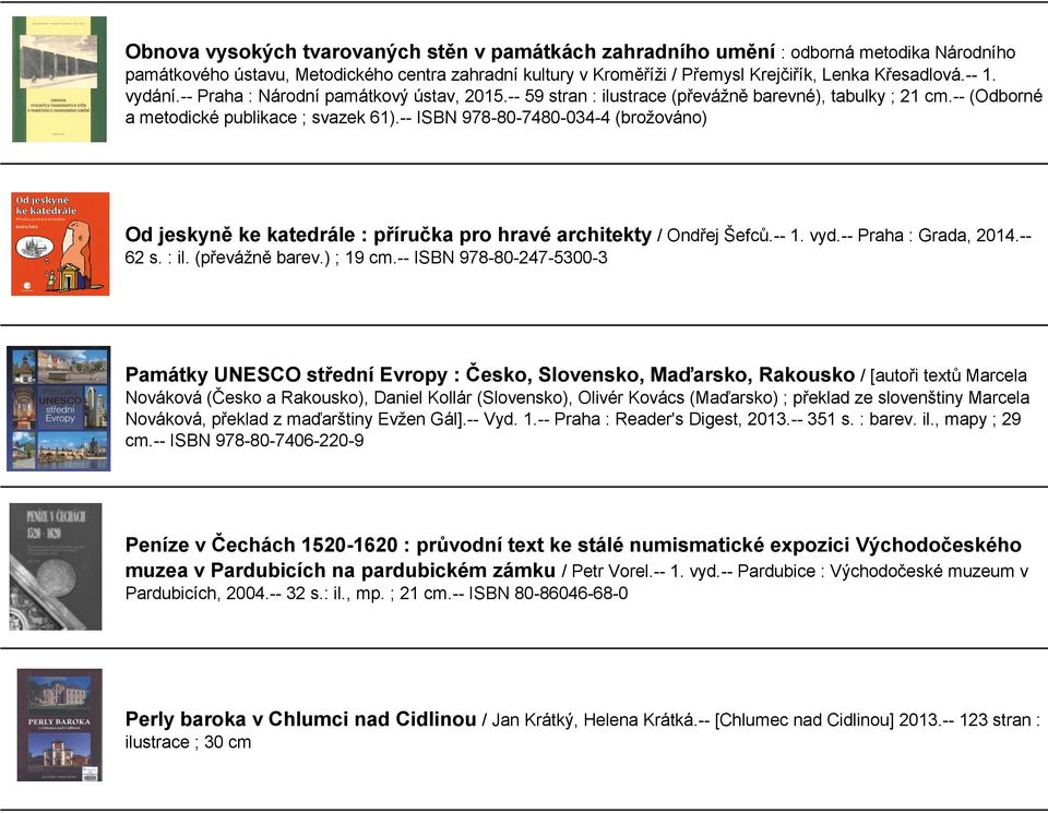 -- ISBN 978-80-7480-034-4 (brožováno) Od jeskyně ke katedrále : příručka pro hravé architekty / Ondřej Šefců.-- 1. vyd.-- Praha : Grada, 2014.-- 62 s. : il. (převážně barev.) ; 19 cm.