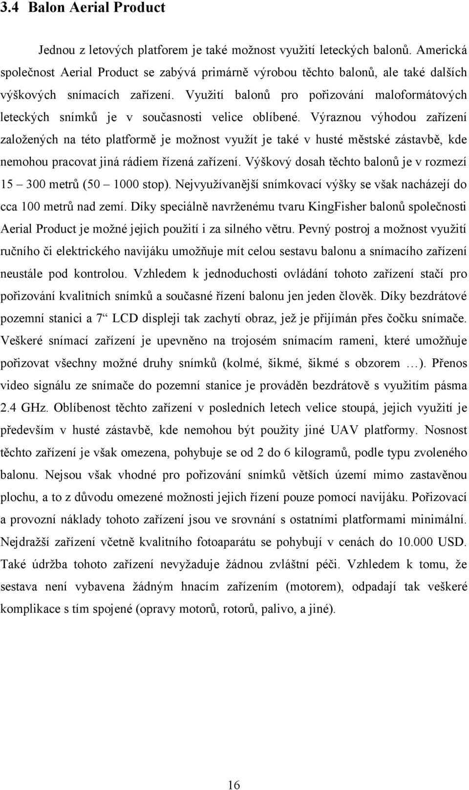 Využití balonů pro pořizování maloformátových leteckých snímků je v současnosti velice oblíbené.