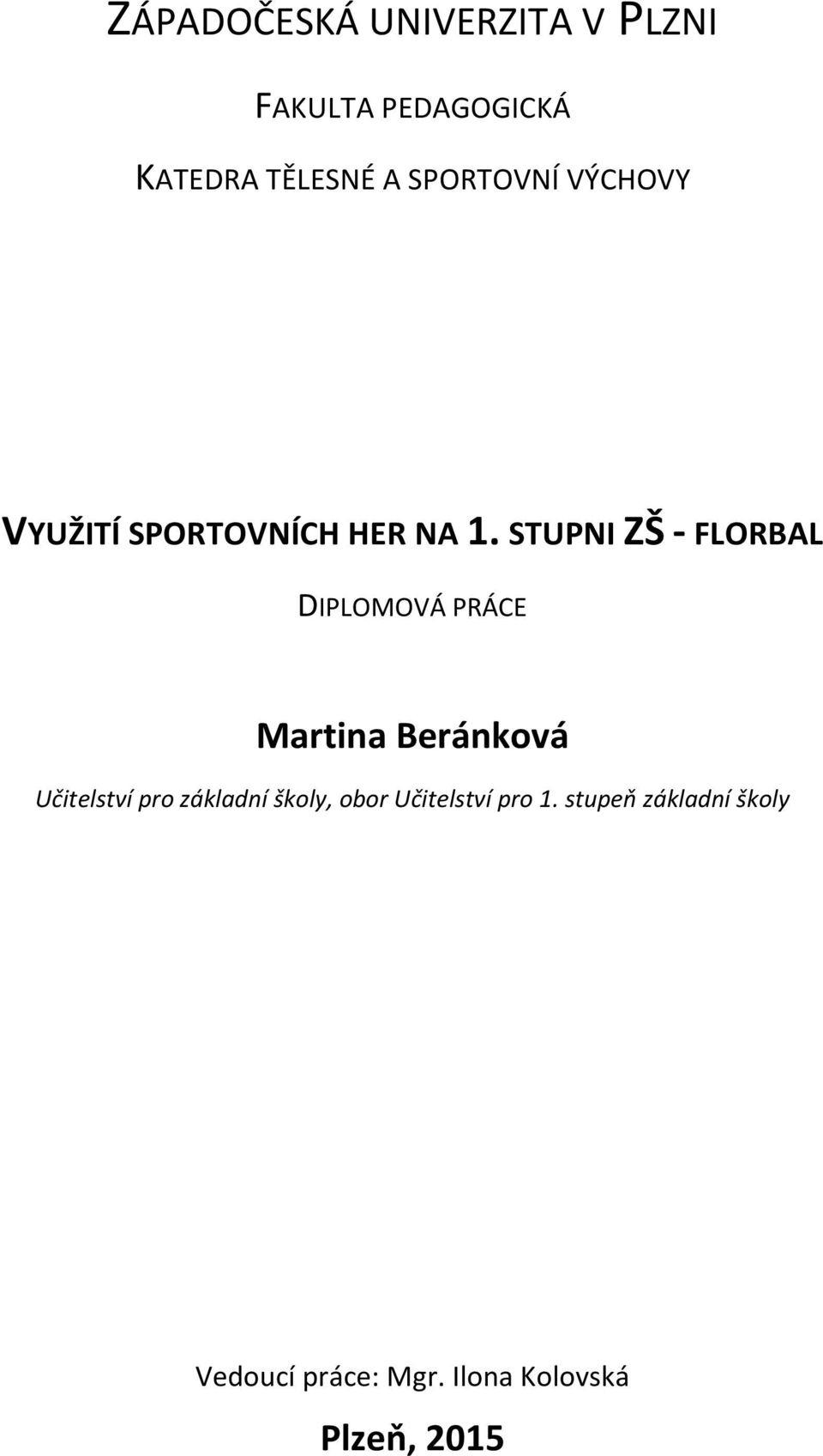 STUPNI ZŠ - FLORBAL DIPLOMOVÁ PRÁCE Martina Beránková Učitelství pro