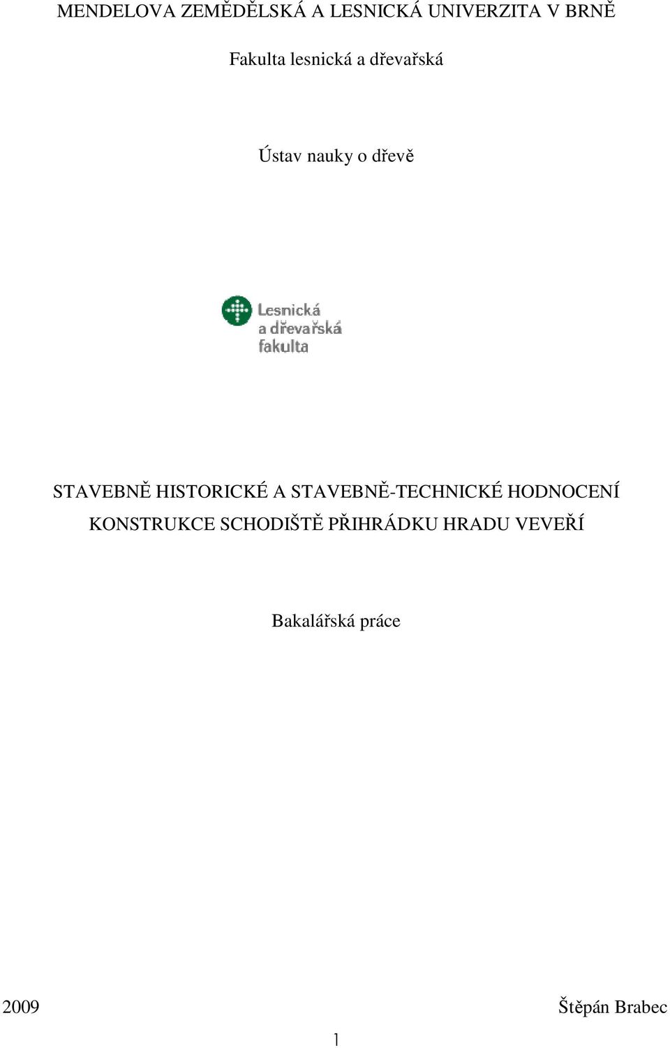 HISTORICKÉ A STAVEBNĚ-TECHNICKÉ HODNOCENÍ KONSTRUKCE