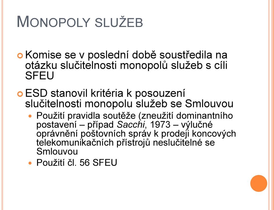 pravidla soutěţe (zneuţití dominantního postavení případ Sacchi, 1973 výlučné oprávnění