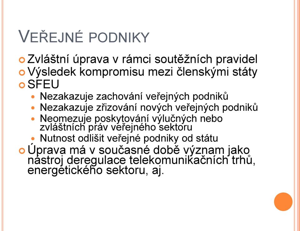 poskytování výlučných nebo zvláštních práv veřejného sektoru Nutnost odlišit veřejné podniky od státu