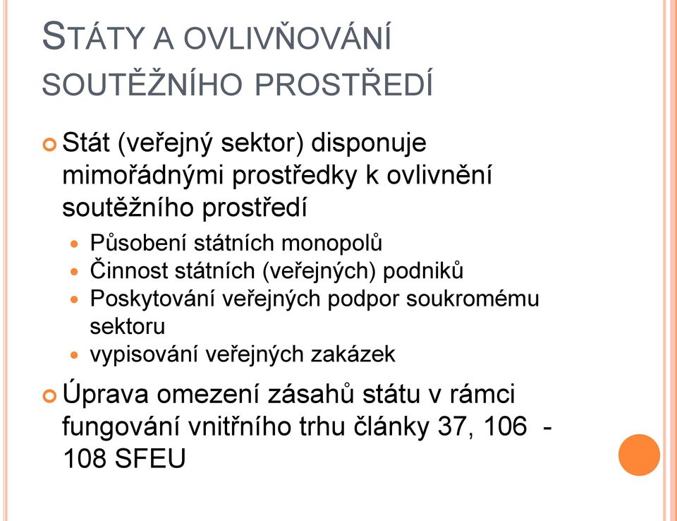 (veřejných) podniků Poskytování veřejných podpor soukromému sektoru vypisování veřejných