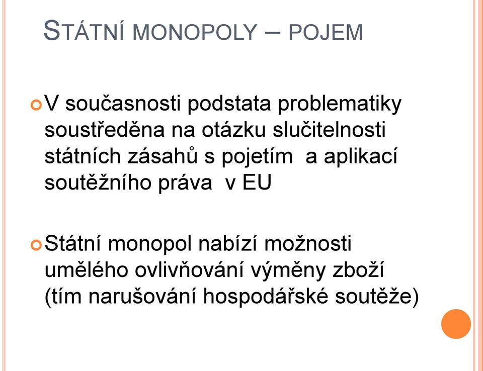 aplikací soutěţního práva v EU Státní monopol nabízí moţnosti