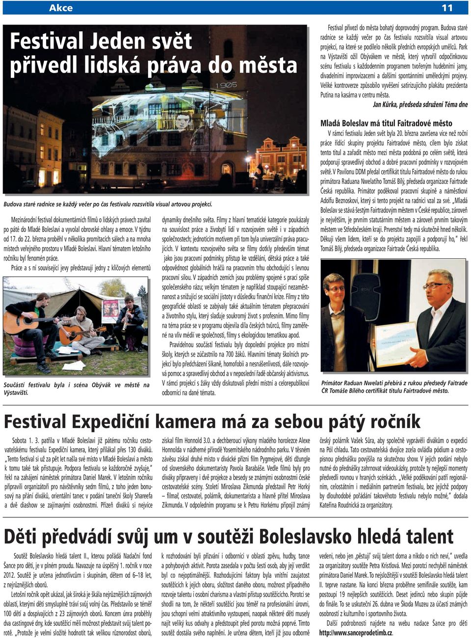 března proběhl v několika promítacích sálech a na mnoha místech veřejného prostoru v Mladé Boleslavi. Hlavní tématem letošního ročníku byl fenomén práce.