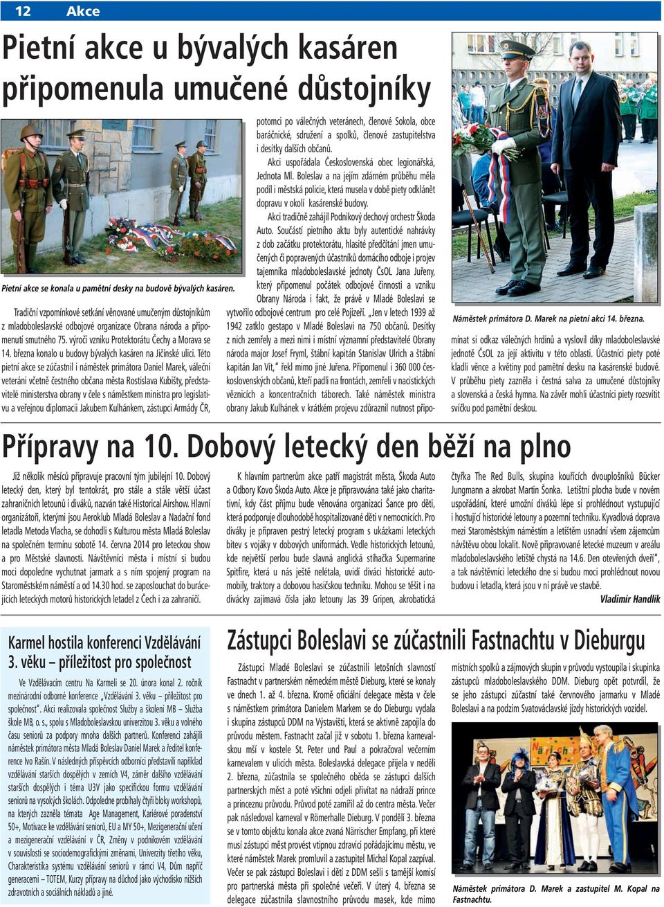 března konalo u budovy bývalých kasáren na Jičínské ulici.