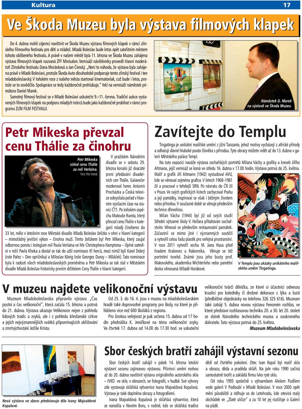 Vernisáží návštěvníky provedli hlavní moderátoři Zlínského festivalu Dana Morávková a Jan Čenský.