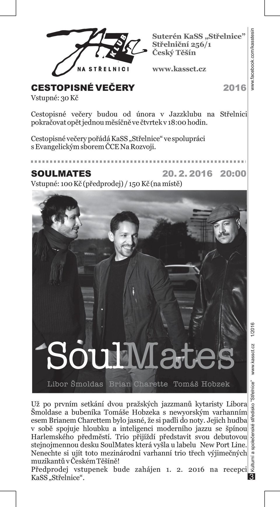 Cestopisné večery pořádá KaSS Střelnice ve spolupráci s Evangelickým sborem ČCE Na Rozvoji. SOULMATES 20