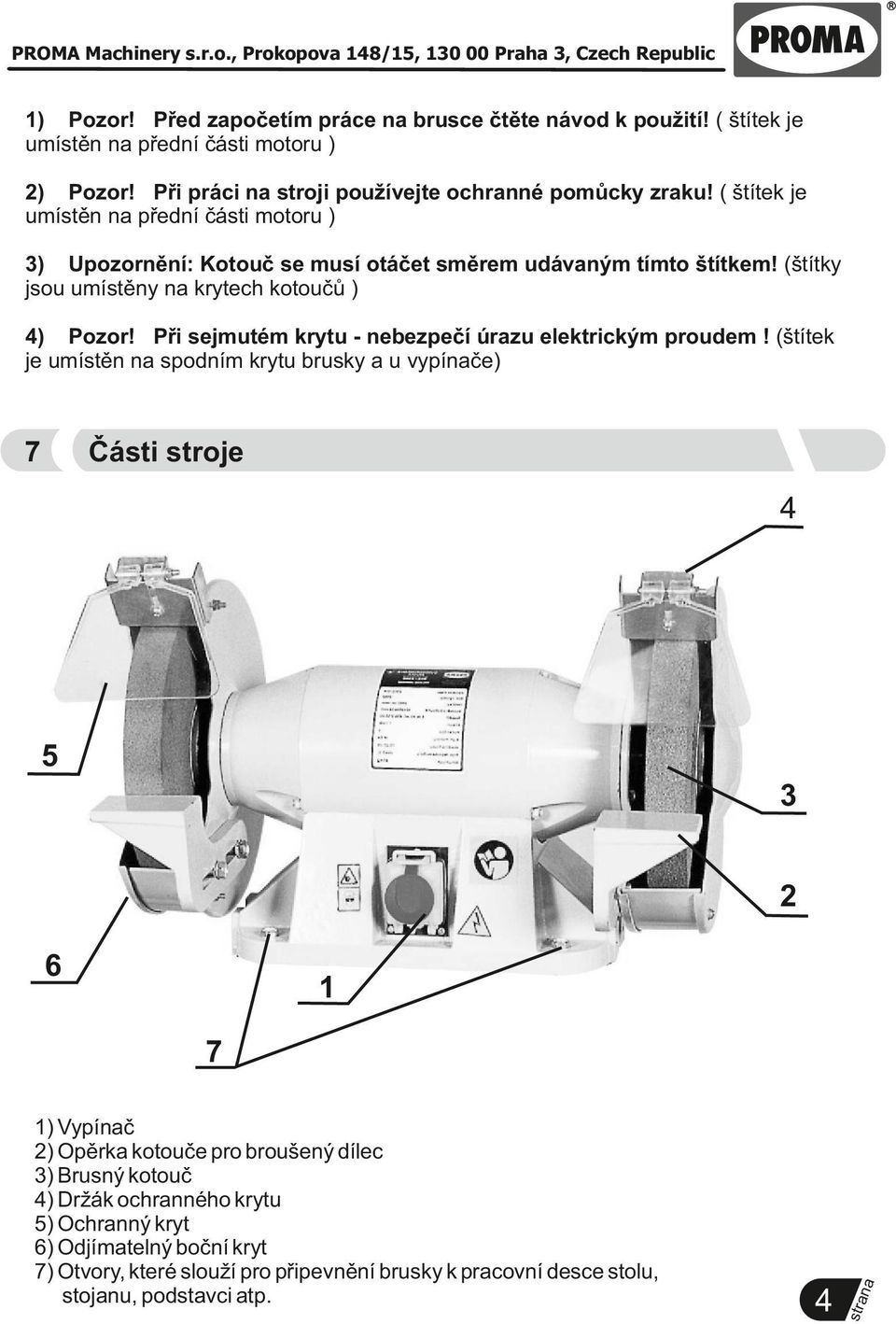 Při sejmutém krytu - nebezpečí úrazu elektrickým proudem!