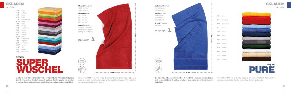výška / height 100% bavlna / 100% cotton Rozměry / Size: 50 x 100 cm 67 x 140 cm 80 x 180 cm* Gramáž / Weight: 500 g/m 2 výška / height 125 sun 256 ketchup 274* bordeaux 414 sky 545* royal 499* navy