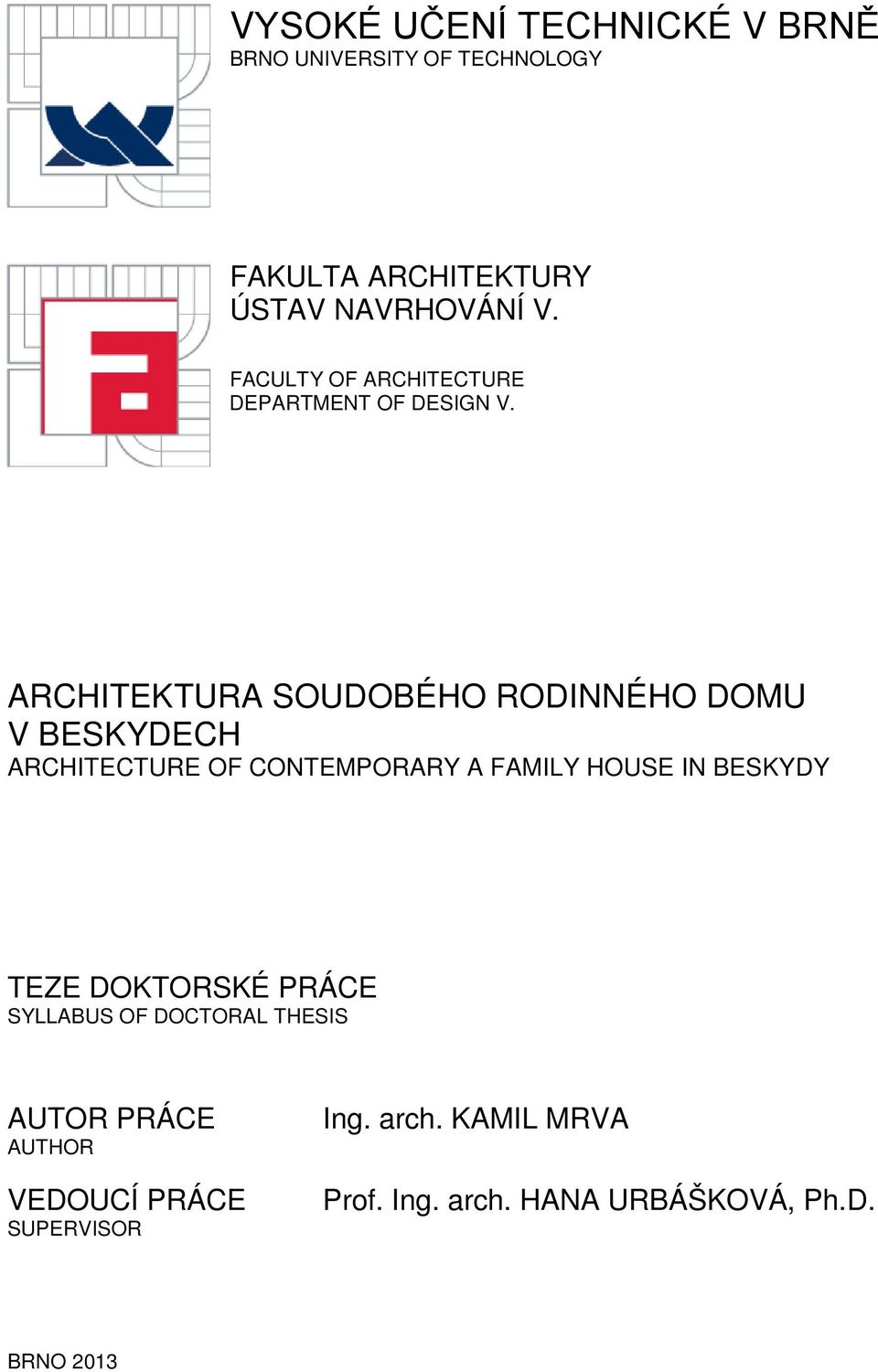 ARCHITEKTURA SOUDOBÉHO RODINNÉHO DOMU V BESKYDECH ARCHITECTURE OF CONTEMPORARY A FAMILY HOUSE IN BESKYDY