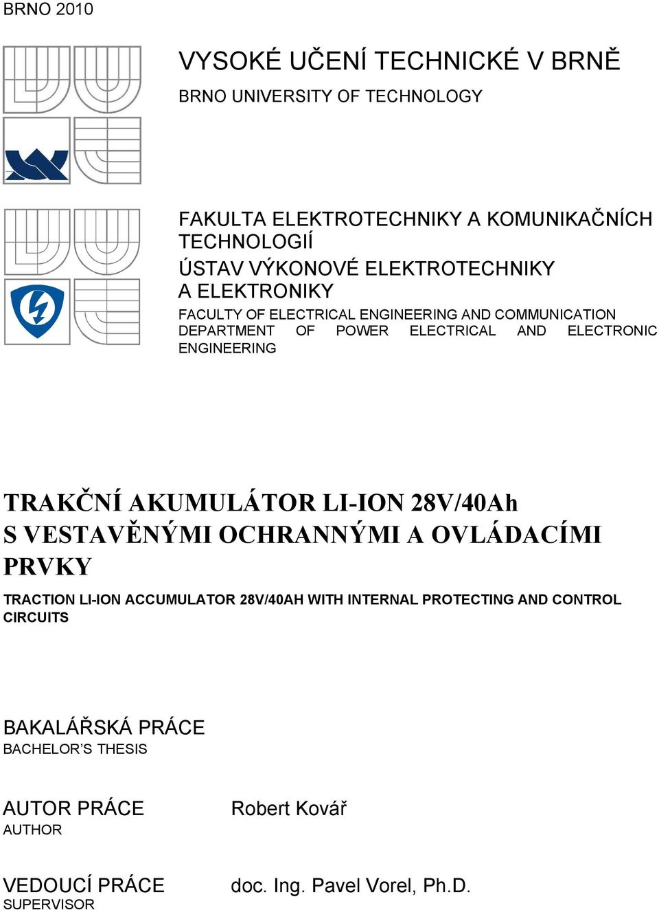 TRAKČNÍ AKUMULÁTOR LI-ION 28V/40Ah S VESTAVĚNÝMI OCHRANNÝMI A OVLÁDACÍMI PRVKY TRACTION LI-ION ACCUMULATOR 28V/40AH WITH INTERNAL